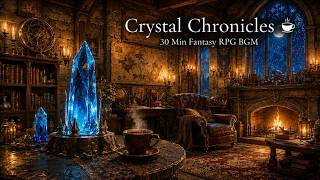 Crystal Chronicles ☕ 30-Min Fantasy RPG Music/Study & Focus BGM /JRPG Adventure