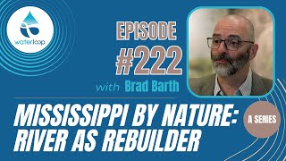 #222: Mississippi By Nature: River As Rebuilder