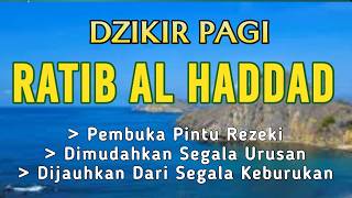 Amalkan Dzikir Pagi Ini!! Dzikir Pelancar Rezeki RATIB AL-HADDAD Disertai Teks Arab, Latin, dan Arti