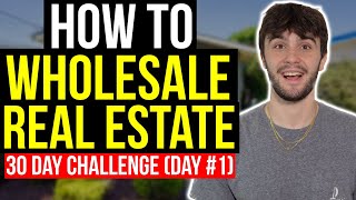 30 Day Wholesaling Challenge [Day #1] | How to Wholesaling Real Estate?