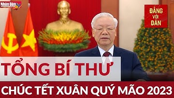 Tổng Bí thư Nguyễn Phú Trọng chúc Tết Xuân Quý Mão 2023 | Đảng với Dân