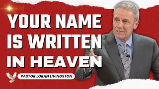 Your Name Is Written In Heaven – Nothing Can Touch You | Pastor Loran Livingston