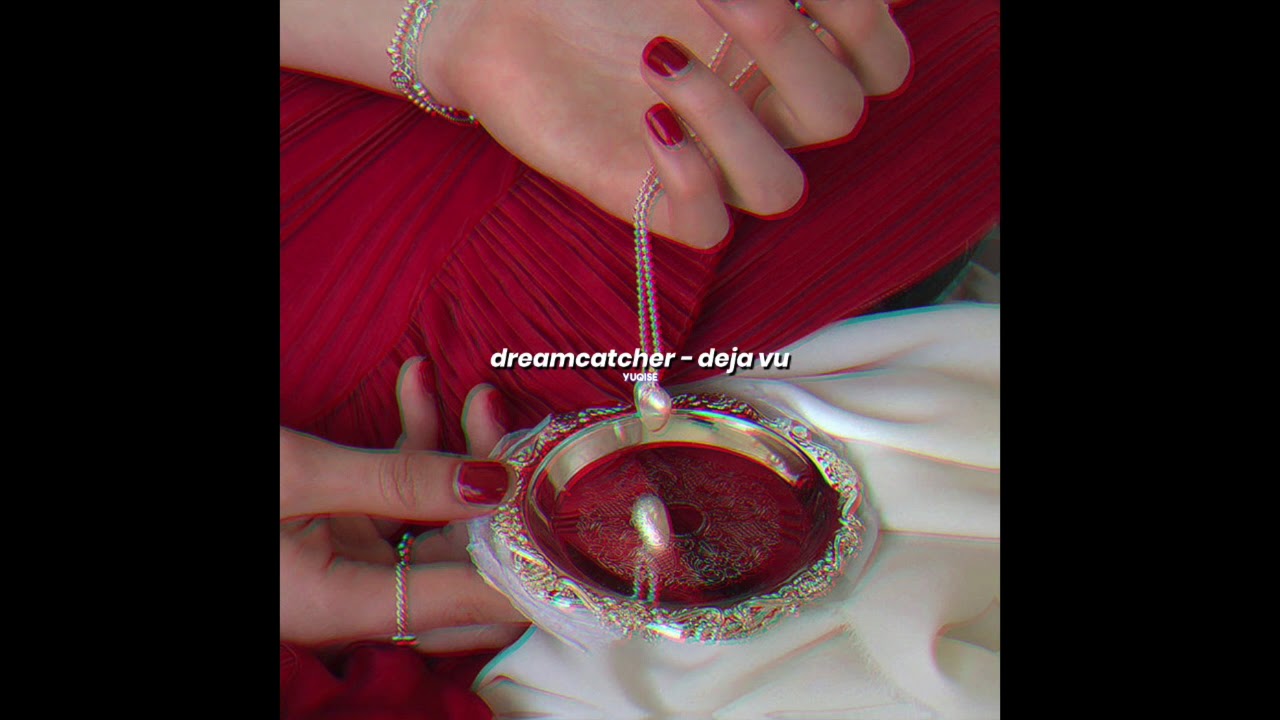dreamcatcher - deja vu (slowed down)