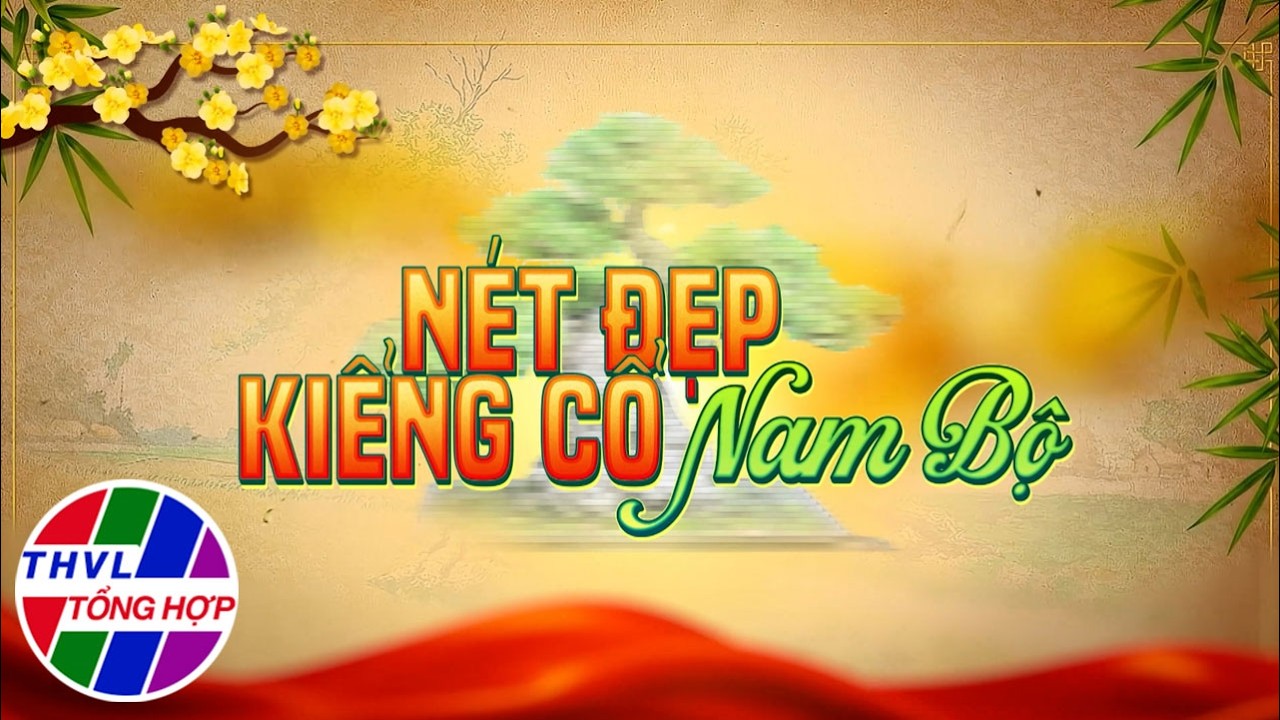 Phim tài liệu: Tục xưa Tết nay - Nét đẹp kiểng cổ Nam Bộ