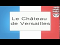 Le Château de Versailles - How To Pronounce - French Native Speaker