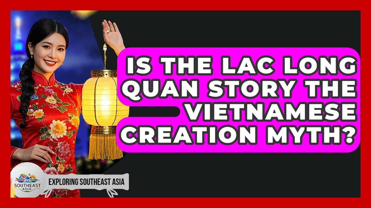Is The Lac Long Quan Story The Vietnamese Creation Myth? - Exploring Southeast Asia