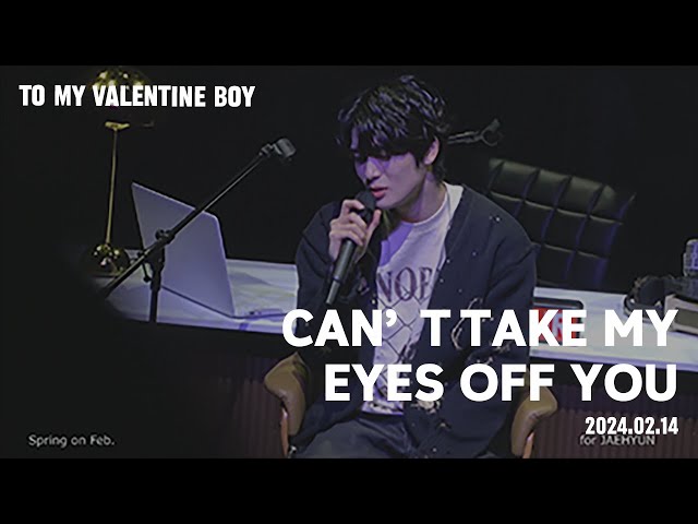 240214_TO MY VALENTINE BOY 재현_Can't take my eyes off you class=