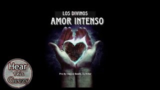 Los Divinos - Amor intenso Pro By Geezy Beatz & DJ Killer