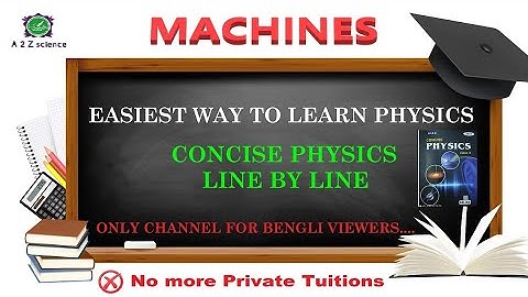 ICSE CLASS 10th PHYSICS: MACHINES: PRINCIPLE OF MACHINE