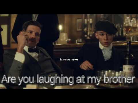 Are you laughing at my brother.....JHON SHELBY