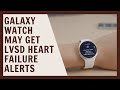 Galaxy Watch update could spot early signs of LVSD heart failure