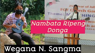 Nambata Ripeng Donga// Song Covers by Wegana N. Sangma