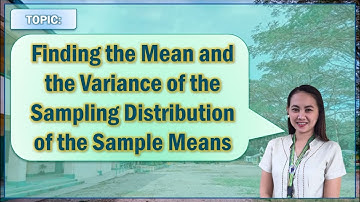 Stat & Prob | Finding the Mean and the Variance of the Sampling Distribution of the Sample Means