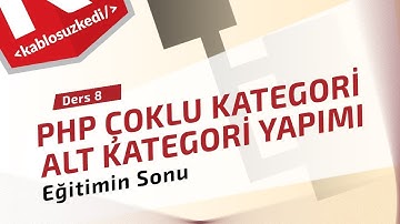 PHP-PDO ile Sınırsız Kategori Yapımı, İç içe ve Çoklu Kategori Sistemi - Ders 8 | Eğitimin Sonu