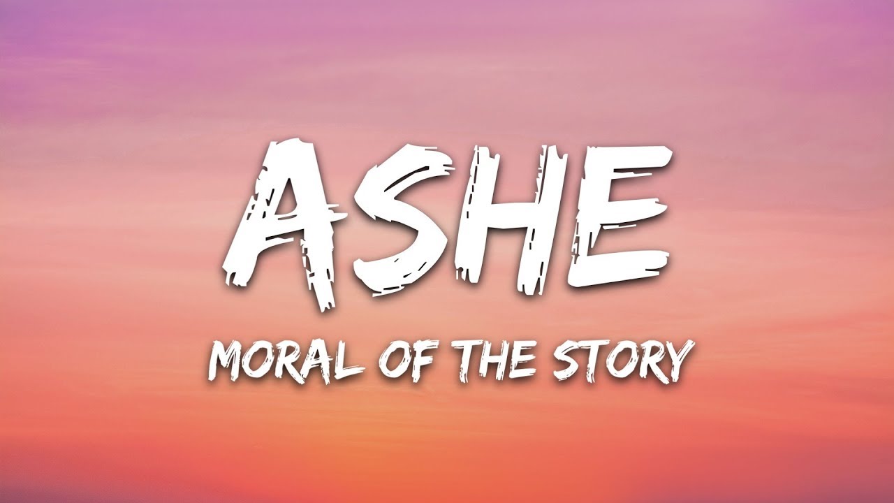 Ashe   Moral Of The Story Lyrics