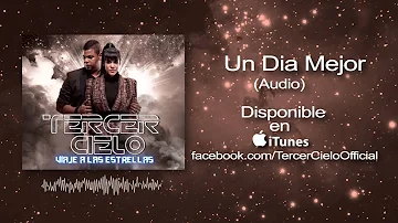 Tercer Cielo- Un Dia Mejor (Audio)