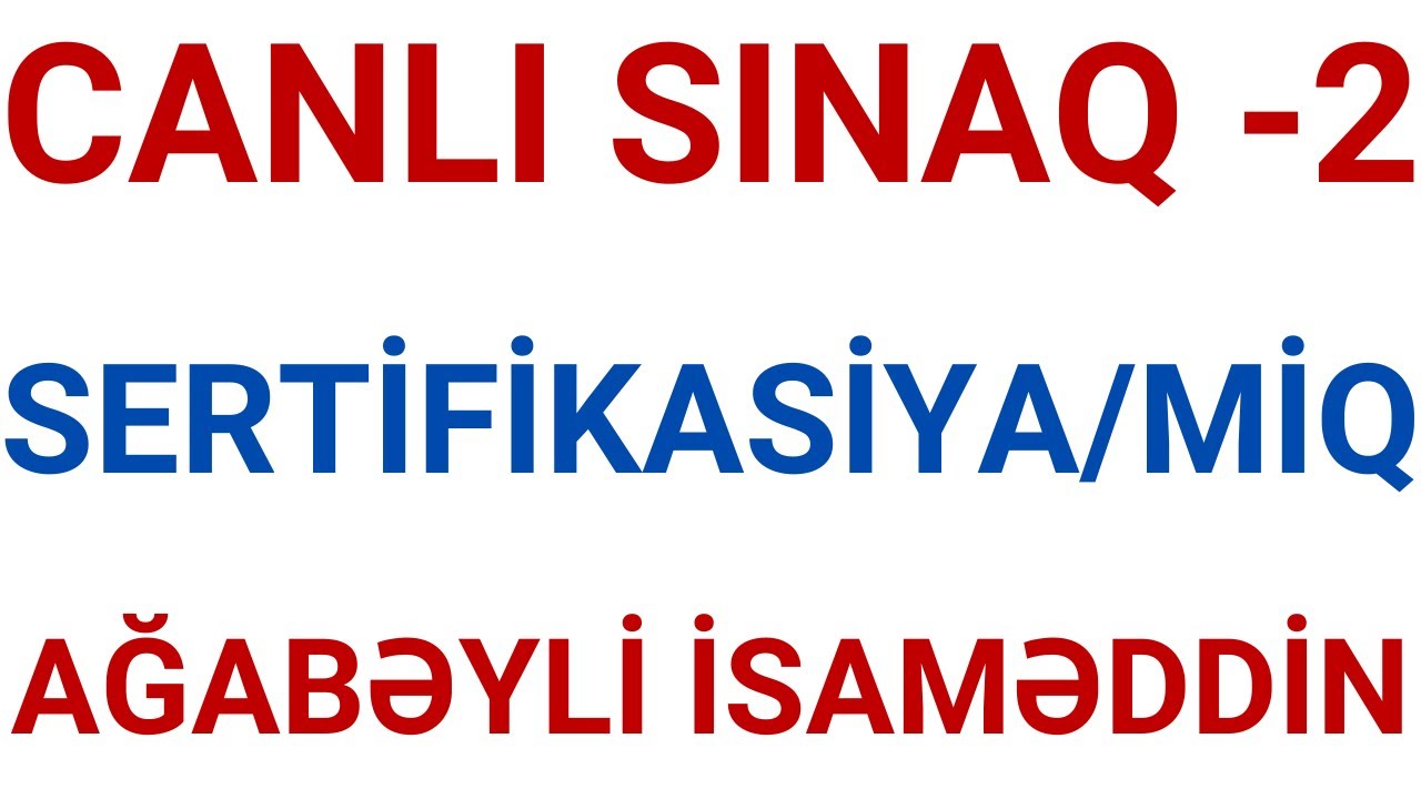 CANLI SINAQ - 2 / SERTİFİKASİYA /MİQ / AĞABƏYLİ İSAMƏDDİN