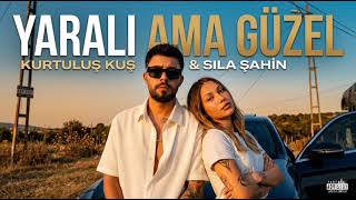 Kurtuluş Kuş & Sıla Şahin - Yaralı Ama Güzel