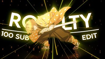 Royalty - Zenitsu [AMV/Edit] 100 SUBS
