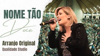 Nome Tão Doce - Mariana Valadão - Arranjo Original CD Deus Reina - Diante do Trono - Gateway