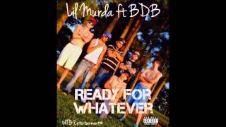 Ready For Whatever Lil Murda ft Yung BDB -WITB