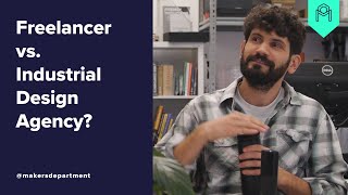 Hiring an Industrial Designer - Freelancer or Agency?