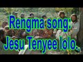 Rengma song   jesu tenye lolo with lyrics