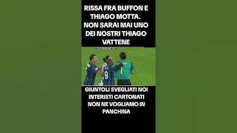 RISSA TRA BUFFON E THIAGO MOTTA.NON SARAI MAI UNO DEI NOSTRI #drughi #calcio #juventus #juve #motta
