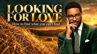 Looking for Love: How to find what you can’t find