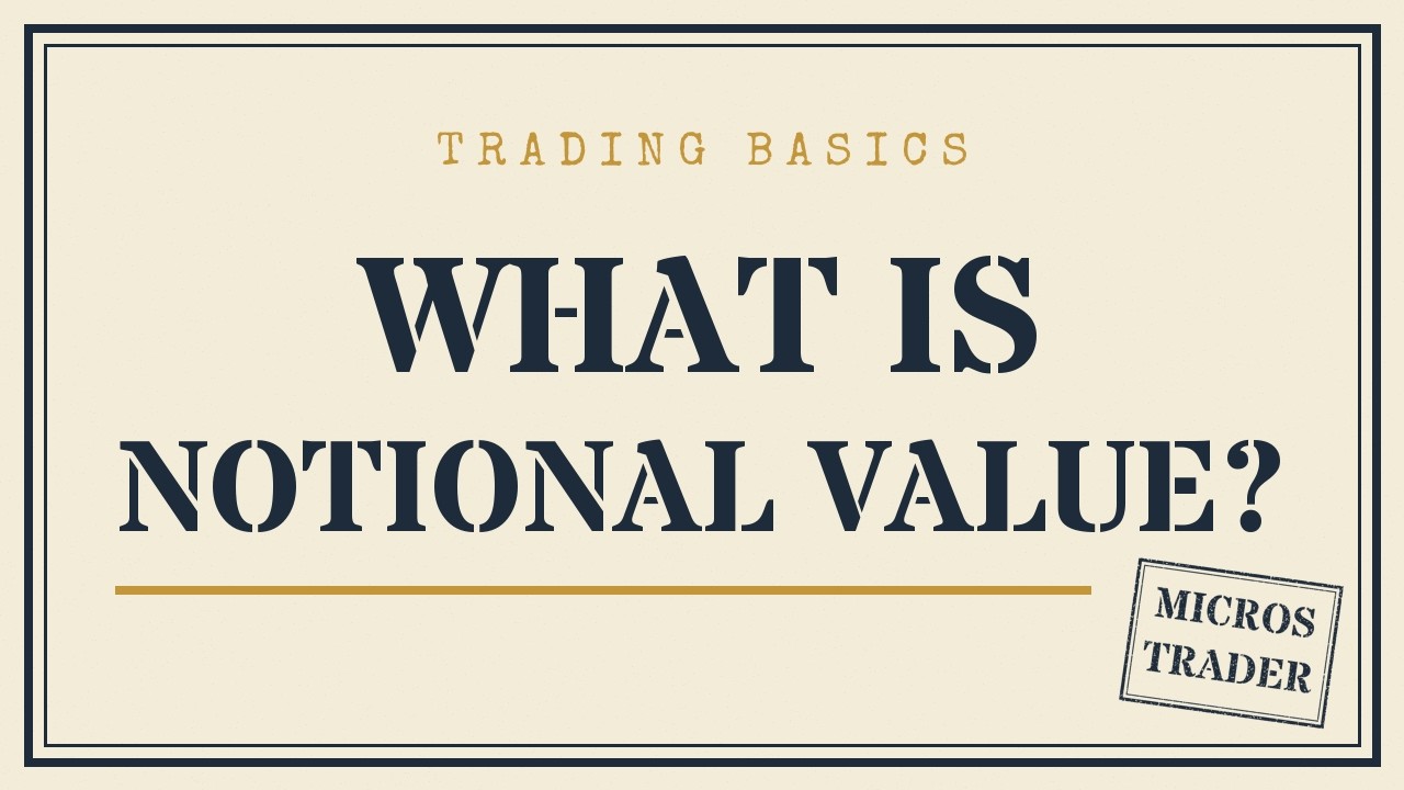 Trading Basics: What Is Notional Value?