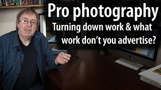 Pro photography - turning down work and the photography you choose not to advertise