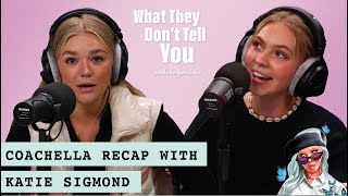 Coachella Recap with Katie Sigmond | What They Don't Tell You with Jordyn Jones (Episode 76)