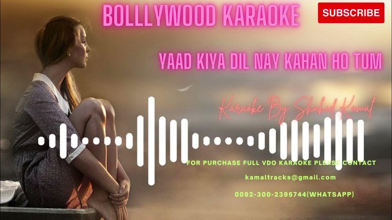 Yaad Kiya Dil Ne Kahan Ho Tum Karaoke yaad kiya dil nay kahan ho tum lyrics video karaoke by shahid kamal