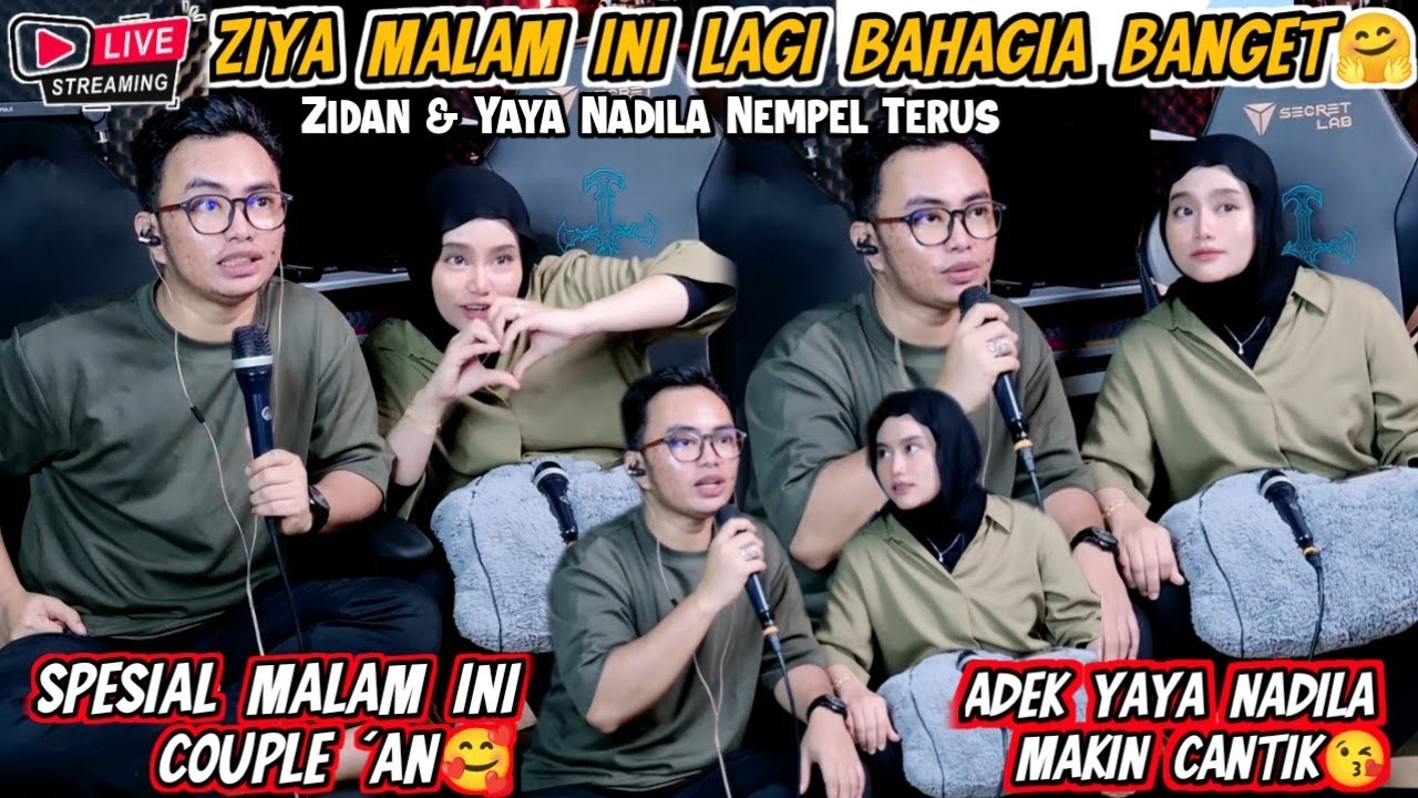 LIVE ZIYA- LAGI BAHAGIA BANGET NIH PASANGAN ROMANTIS‼️MALAM INI COUPLE ZIDAN YAYA NADILA NGAMEN