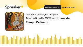 Martedì della XXII settimana del Tempo Ordinario