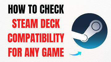 How to Check Steam Deck Compatibility for Any Game – Full Guide