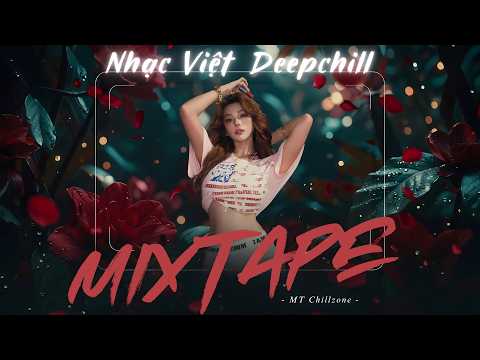 [1H CHILL] MIXSET TỔNG HỢP NHẠC VIỆT DEEPCHILL REMIX HOT TIKTOK  🎧 NHẠC TRẺ HOT NHẤT HIỆN NAY