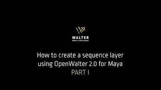 Walter : How to Create a Sequence Layer for Maya Part I