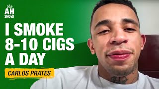 Carlos Prates smokes 8-10 cigarettes per day, including fight day | The Ariel Helwani Show