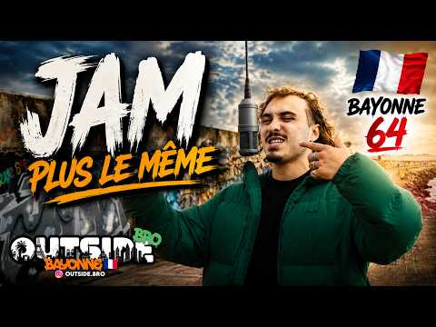 Jam - Plus le même | Outside Bro [Bayonne]🇫🇷