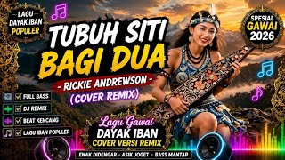 TUBUH SITI BAGI DUA - Rickie Andrewson (Cover Remix) | Lagu Gawai Dayak Iban 2026 Terpopuler