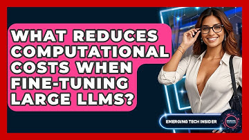 What Reduces Computational Costs When Fine-tuning Large LLMs? - Emerging Tech Insider
