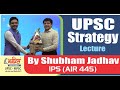 Upsc strategy lecture by shubham jadhav ips air 445