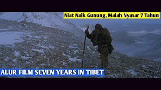 NIAT NDAKI GUNUNG, MALAH NYASAR 7 TAHUN | Alur Film Seven Years in Tibet