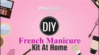 DIY French Manicure Kit At Home - POPxo Beauty