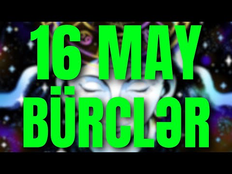 BÜRCLƏR - 16 MAY 2024 | Günün Bürc Proqnozu 🔮