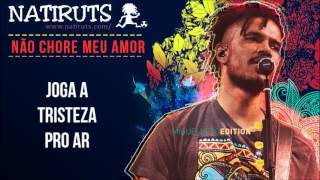 Natiruts - Não Chore Meu Amor (Com letra)