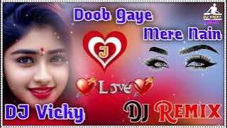Doob Gaye Mere Nain Sajan Tere Nainon Mein Hindi Old Dholki mix Dj Vicky Remix
