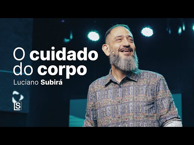 Luciano Subirá | O CUIDADO DO CORPO class=
