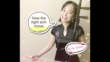 Chinese violin Erhu Lesson 2.3 ---How the right arm moves the bow